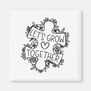 Let's Grow Together Autism Awareness Month T-Shirt Magnet