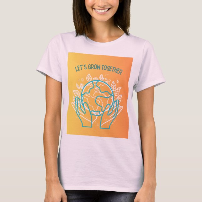 Let's grow together design  T-Shirt (Front)