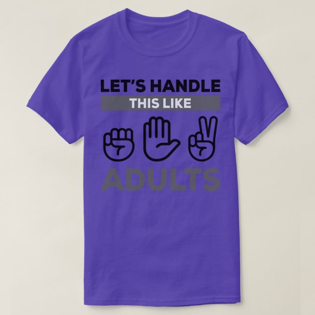 Lets Handle This Like Adults T-Shirt (Design Front)