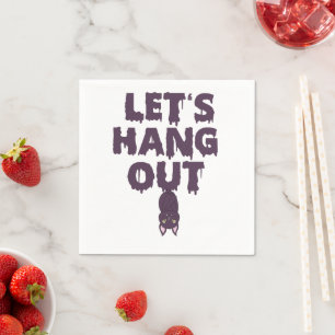 Let's Hang Out Funny Spooky Halloween Bat Gift Napkin