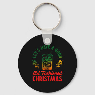 Let's Have A Good Old Fashioned Christmas Apparel  Key Ring