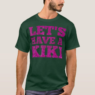 Lets Have a Kiki funny Tee I LGBT Trans Gender