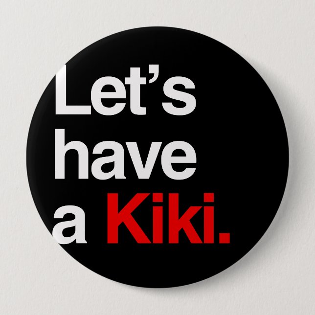 Let's have a kiki  -.png 10 cm round badge (Front)