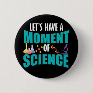 Let's Have A Moment Of Science 6 Cm Round Badge