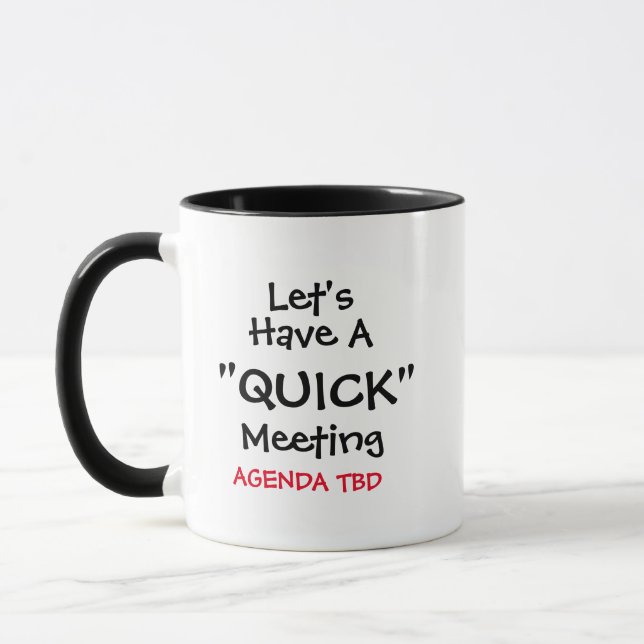 Let's Have a "Quick' Meeting Meme Funny Coffee Mug (Left)