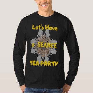 Let's Have a Seance Tea Party For Adults T-Shirt