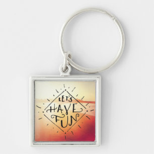 Lets Have Fun Key Ring