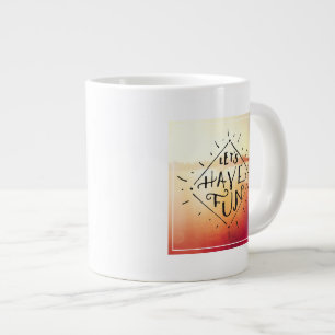 Lets Have Fun Large Coffee Mug