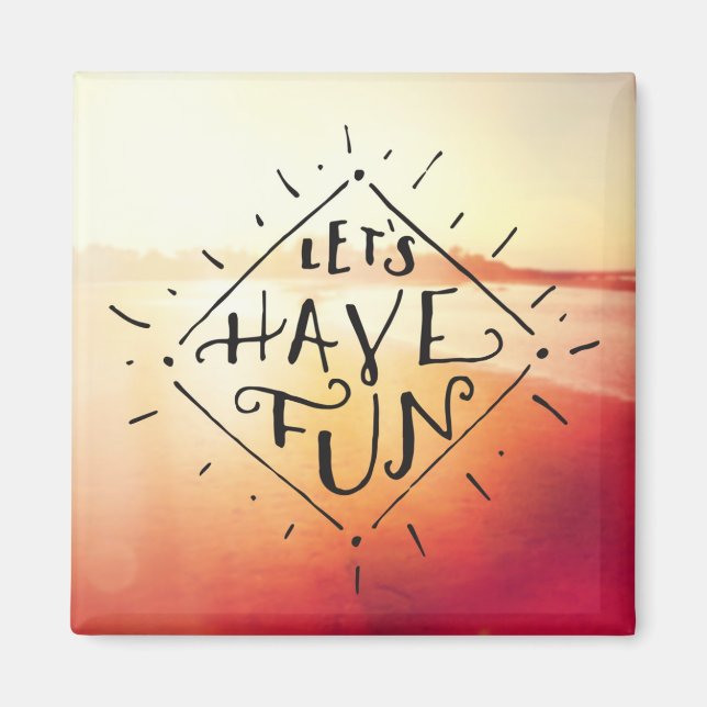 Lets Have Fun Magnet (Front)