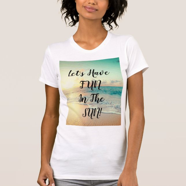 "Let's Have Fun" text on a sunny beach photo  T-Shirt (Front)