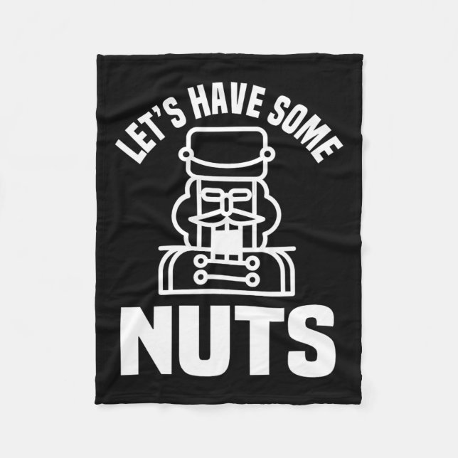 Let's Have Some Nuts - Funny Nutcracker Xmas Match Fleece Blanket (Front)