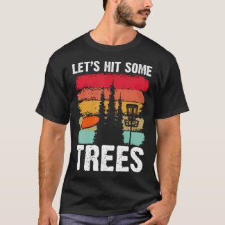 Lets Hit Some Trees Disc Golfing Humour Sport T-Shirt
