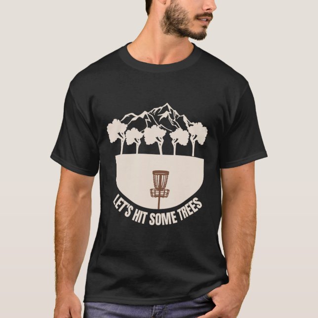 Let's Hit Some Trees Funny Disc Golf Lovers Disc G T-Shirt (Front)