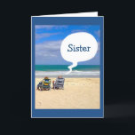 LET'S HIT THE BEACH FOR YOUR BIRTHDAY "SISTER" CARD<br><div class="desc">HAVE SOME FUN SENDING THIS CARD TO "YOUR SISTER" FOR HER BIRTHDAY AND YOU MAY EVEN GET HER TO THE BEACH FOR A FUN DAY OF RELAXING AND CELEBRATION!</div>