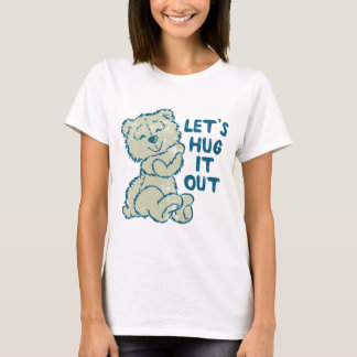 Let's Hug it Out T-Shirt