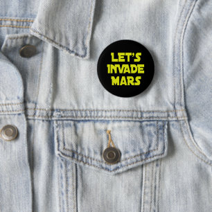 Let's Invade Mars    6 Cm Round Badge