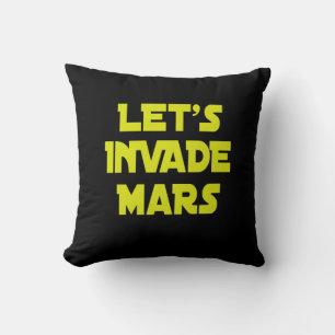 Let's Invade Mars  Cushion