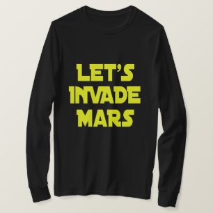 Let's Invade Mars T-Shirt
