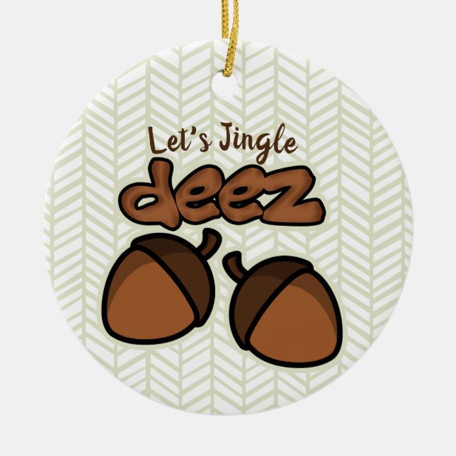 Let's Jingle Deez Ceramic Ornament (Front)