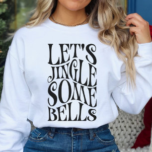 Lets Jingle Some Bells Funny Christmas Sweatshirt