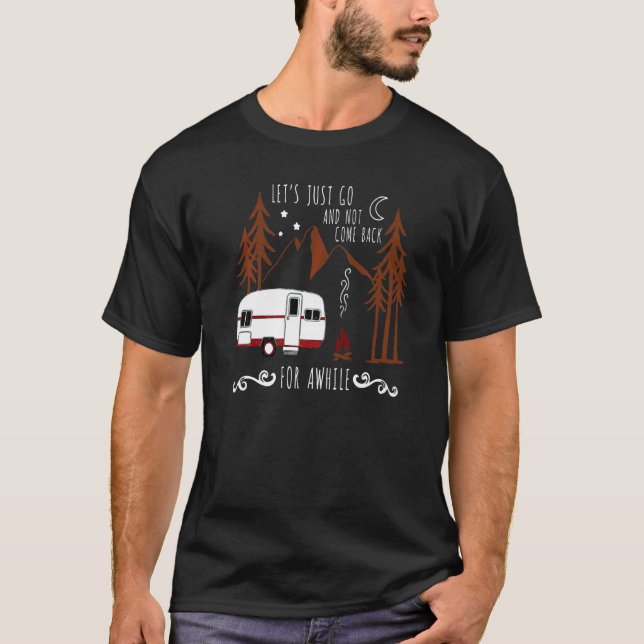 Let's Just Go And Not Come Back For A While  Campi T-Shirt (Front)