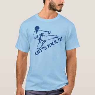 Let's Kick It! T-Shirt