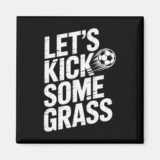 Let's Kick Some Gr Funny Soccer Lover Player Footl Magnet