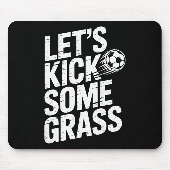 Let's Kick Some Gr Funny Soccer Lover Player Footl Mouse Pad (Front)