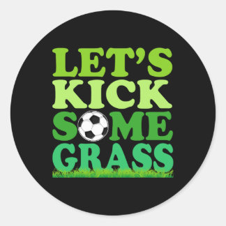 Let's Kick Some Gr Soccer Player Sports Lover  Classic Round Sticker