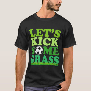 Let's Kick Some Gr Soccer Player Sports Lover T-Shirt