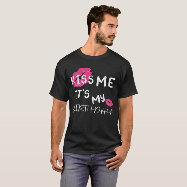 Let's Kiss Me It's. My. Birthday boygirl! T-Shirt (Front Full)