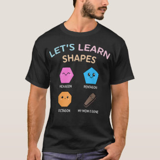 Lets Learn Shape Hexagon Pentagon Octagon My-Mum T-Shirt