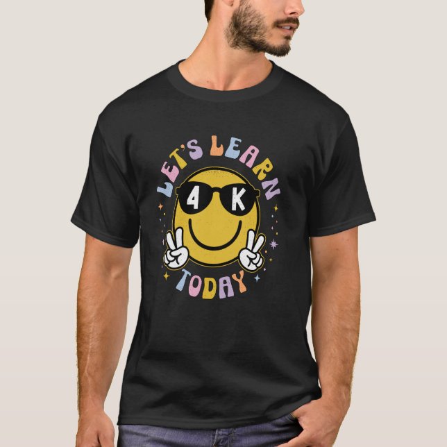 Lets Learn Today Shirt Smile Face 4K Teacher Kinde (Front)