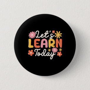 Let's Learn Today Teacher Motivational Sayings Ins 6 Cm Round Badge