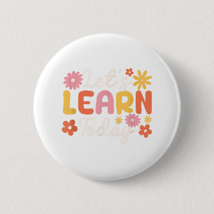 Lets Learn Today Teacher Motivational Sayings Insp 6 Cm Round Badge