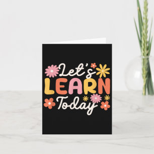 Lets Learn Today Teacher Motivational Sayings Insp Card