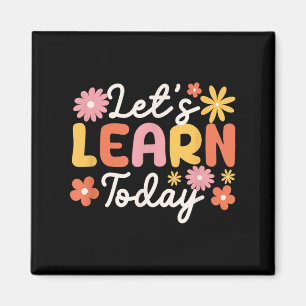 Lets Learn Today Teacher Motivational Sayings Insp Magnet