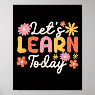 Lets Learn Today Teacher Motivational Sayings Insp Poster