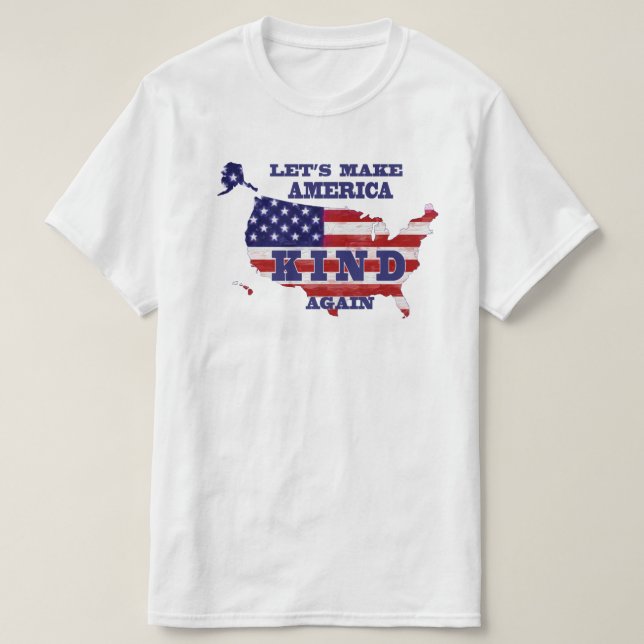 "Let's Make America KIND Again" T-shirt (Design Front)