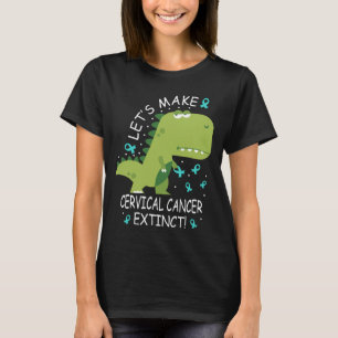 Let's Make Cervical Cancer Extinct Dinosaur T-Shirt
