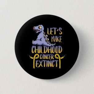 Let's Make Childhood Cancer Extinct Again Cancer A 6 Cm Round Badge