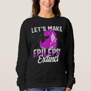 Lets Make Epilepsy Extinct Warrior Awareness Purpl Sweatshirt