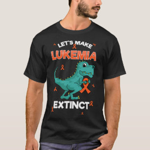 Let's Make Leukaemia Extinct Leukaemia Awareness B T-Shirt
