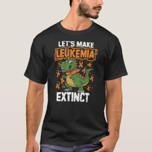 Let's Make Leukemia Extinct Dinosaur Leukemia awar T-Shirt