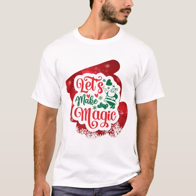 Let's Make Magic Christmas Sparkle T-Shirt (Front)
