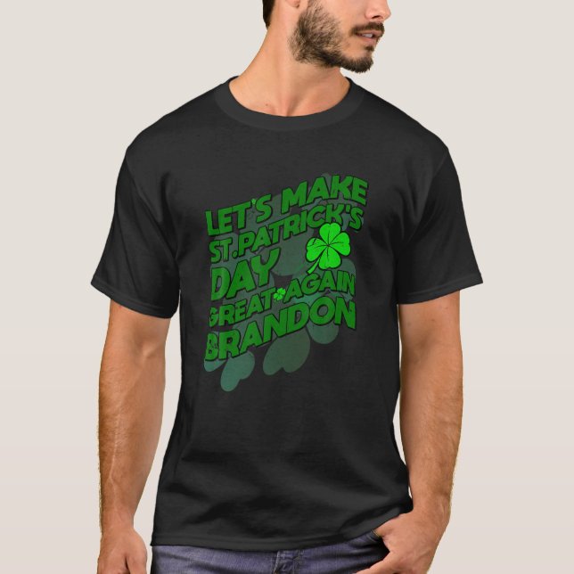 Let's Make Saint Patrick's Day Great Again T-Shirt (Front)