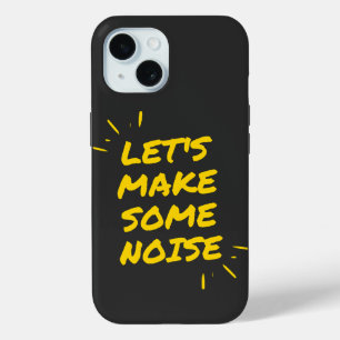 let's make some noise iPhone 15 case