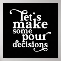 Let's Make Some Pour Decisions