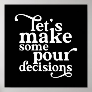 Let's Make Some Pour Decisions Poster