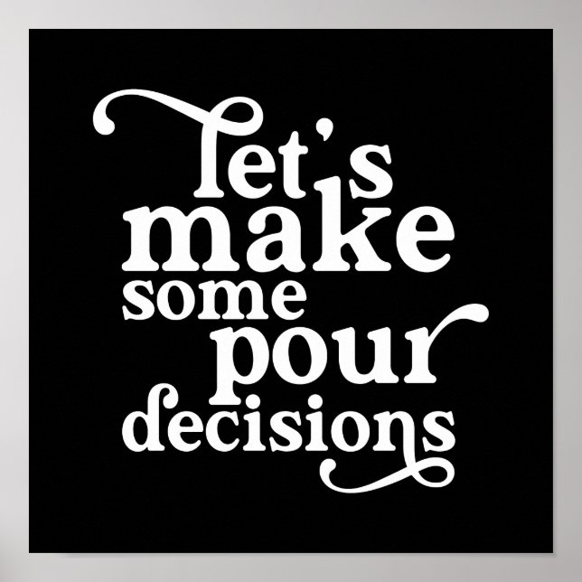 Let's Make Some Pour Decisions Poster (Front)